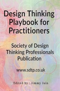 Design Thinking Books – Playbook for Practitioners by Dr. Jimmy Jain